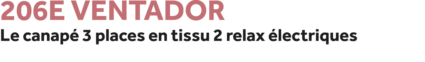 206E Ventador Le canap 3 places en tissu 2 relax  lectriques